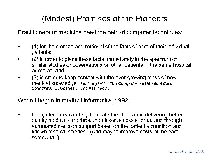 (Modest) Promises of the Pioneers Practitioners of medicine need the help of computer techniques: