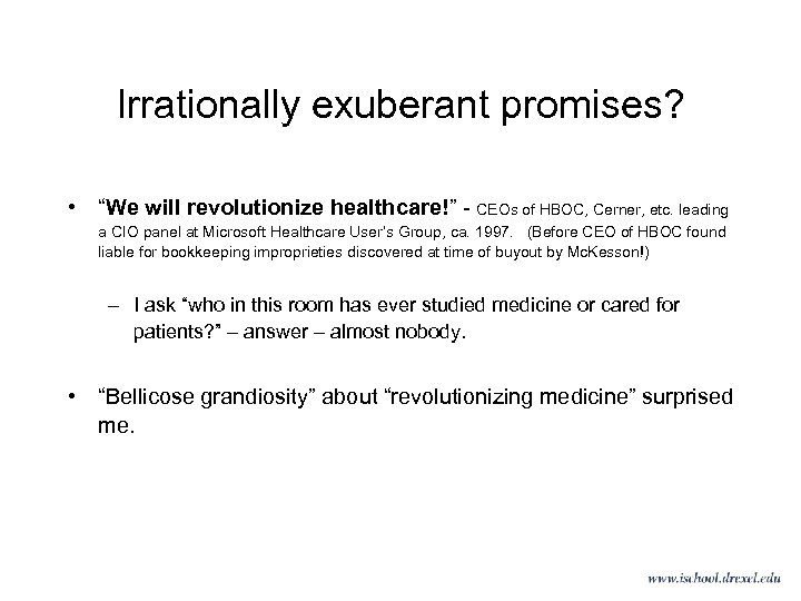 Irrationally exuberant promises? • “We will revolutionize healthcare!” - CEOs of HBOC, Cerner, etc.