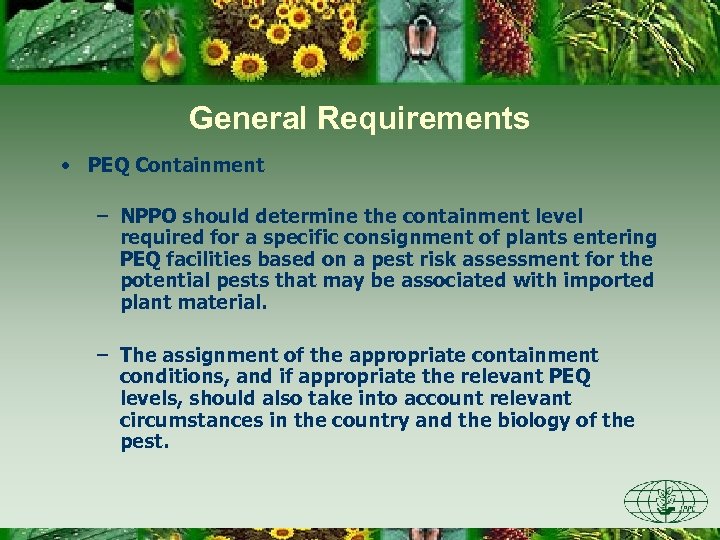 General Requirements • PEQ Containment – NPPO should determine the containment level required for