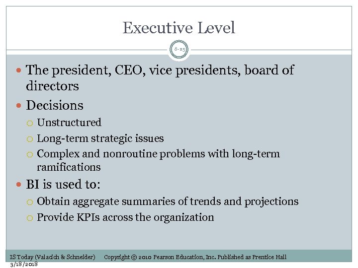 Executive Level 8 -25 The president, CEO, vice presidents, board of directors Decisions Unstructured