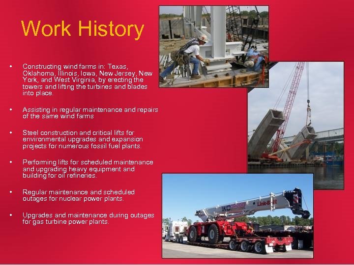 Work History • Constructing wind farms in: Texas, Oklahoma, Illinois, Iowa, New Jersey, New