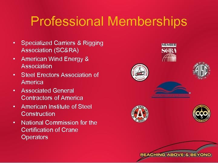 Professional Memberships • Specialized Carriers & Rigging Association (SC&RA) • American Wind Energy &