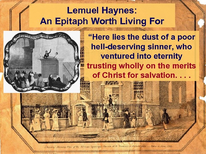 Lemuel Haynes: An Epitaph Worth Living For “Here lies the dust of a poor