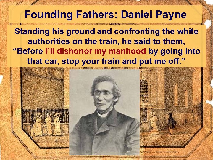 Founding Fathers: Daniel Payne Standing his ground and confronting the white authorities on the