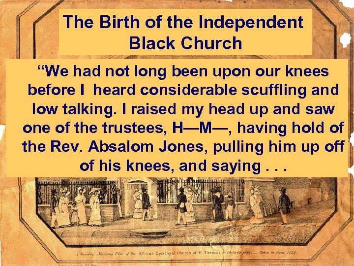 The Birth of the Independent Black Church “We had not long been upon our