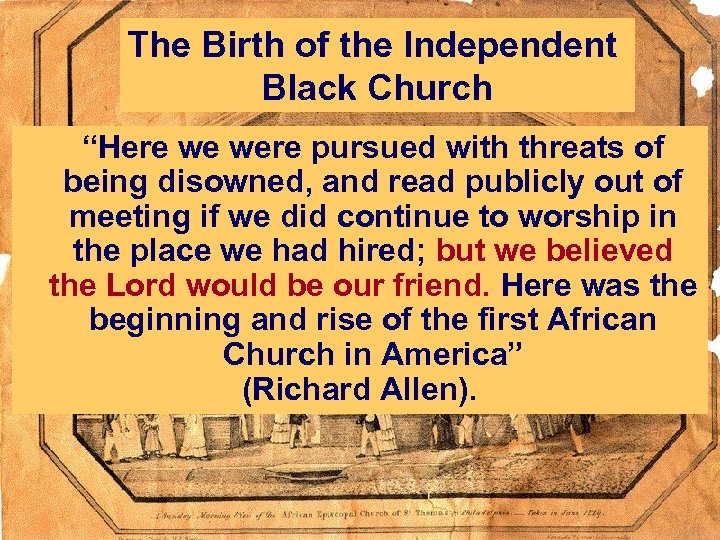 The Birth of the Independent Black Church “Here we were pursued with threats of