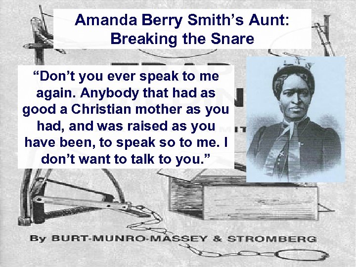Amanda Berry Smith’s Aunt: Breaking the Snare “Don’t you ever speak to me again.
