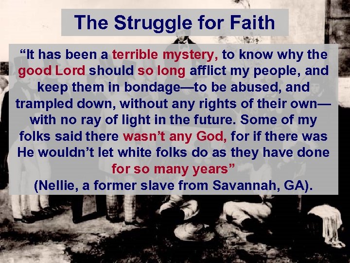 The Struggle for Faith “It has been a terrible mystery, to know why the