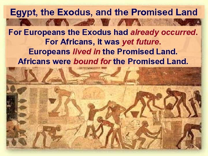 Egypt, the Exodus, and the Promised Land For Europeans the Exodus had already occurred.