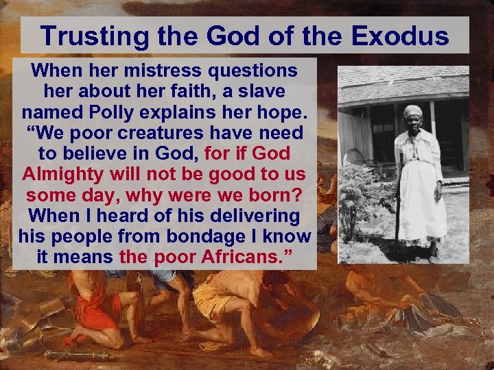 Trusting the God of the Exodus When her mistress questions her about her faith,