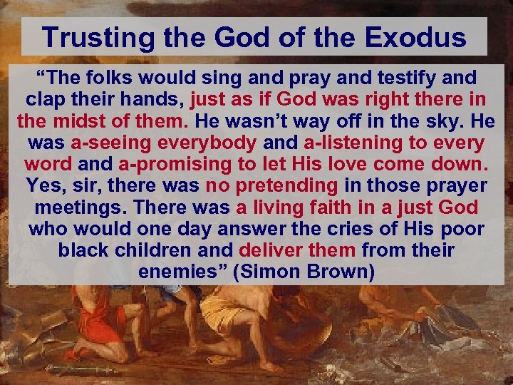 Trusting the God of the Exodus “The folks would sing and pray and testify