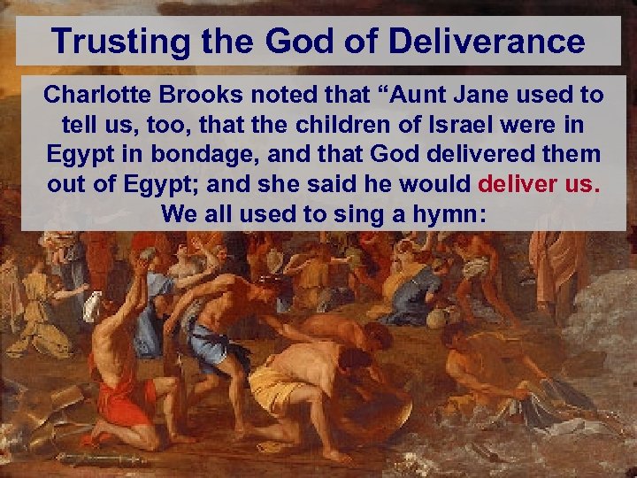 Trusting the God of Deliverance Charlotte Brooks noted that “Aunt Jane used to tell
