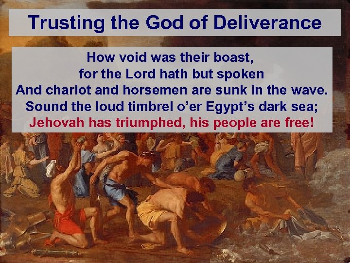 Trusting the God of Deliverance How void was their boast, for the Lord hath