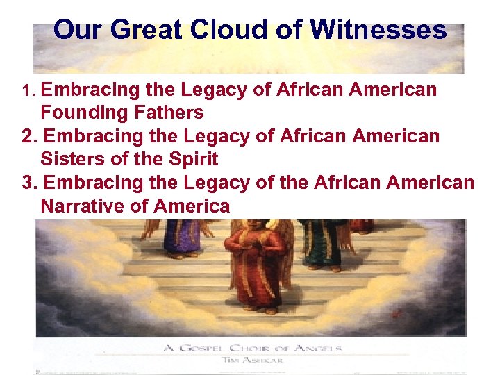 Our Great Cloud of Witnesses 1. Embracing the Legacy of African American Founding Fathers