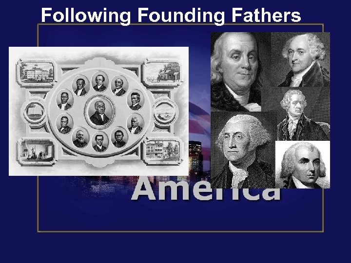 Following Founding Fathers 