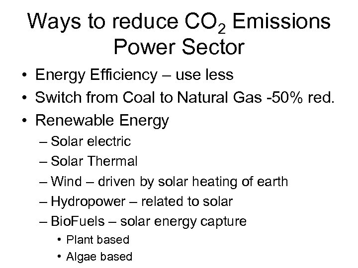 Ways to reduce CO 2 Emissions Power Sector • Energy Efficiency – use less
