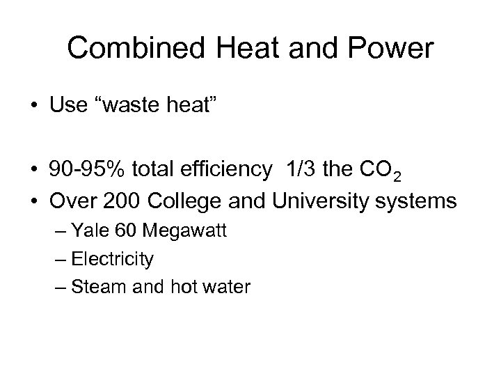 Combined Heat and Power • Use “waste heat” • 90 -95% total efficiency 1/3