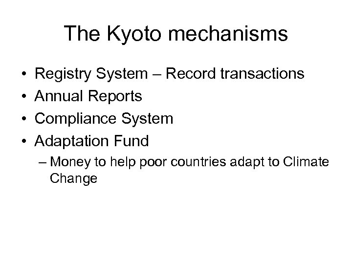 The Kyoto mechanisms • • Registry System – Record transactions Annual Reports Compliance System