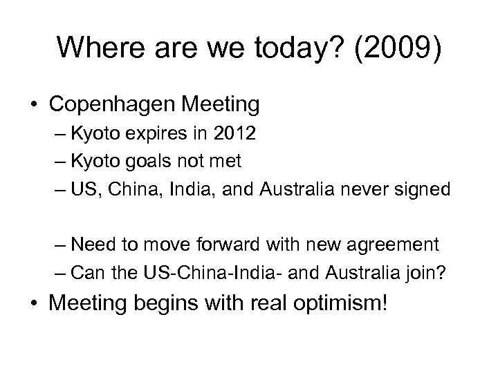 Where are we today? (2009) • Copenhagen Meeting – Kyoto expires in 2012 –