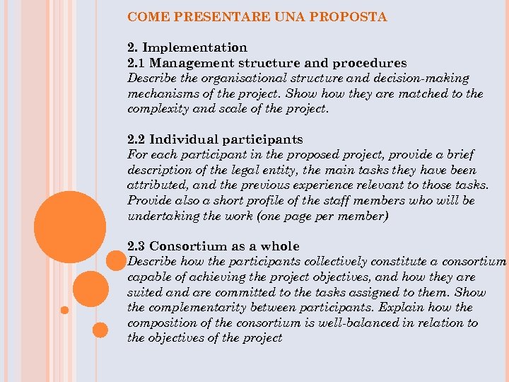 COME PRESENTARE UNA PROPOSTA 2. Implementation 2. 1 Management structure and procedures Describe the