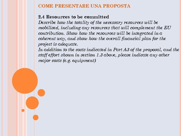 COME PRESENTARE UNA PROPOSTA 2. 4 Resources to be committed Describe how the totality