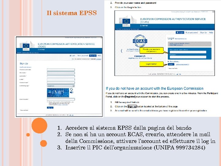 Il sistema EPSS 1. Accedere al sistema EPSS dalla pagina del bando 2. Se