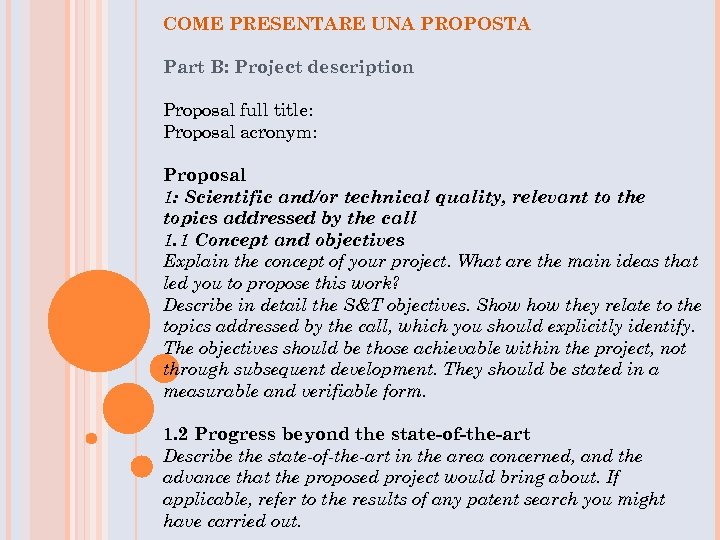 COME PRESENTARE UNA PROPOSTA Part B: Project description Proposal full title: Proposal acronym: Proposal