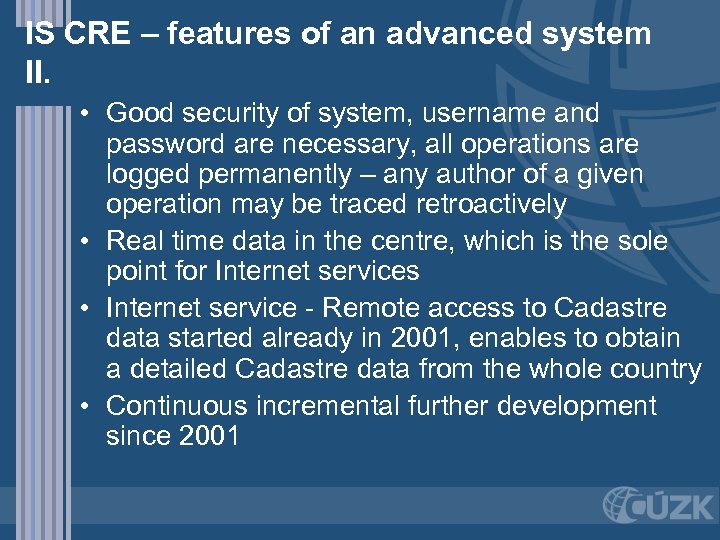 IS CRE – features of an advanced system II. • Good security of system,
