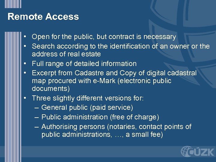 Remote Access • Open for the public, but contract is necessary • Search according