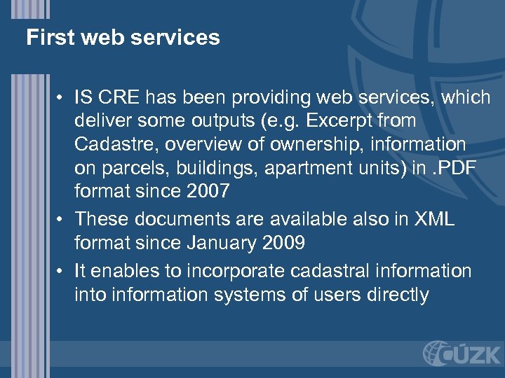 First web services • IS CRE has been providing web services, which deliver some