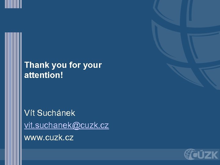 Thank you for your attention! Vít Suchánek vit. suchanek@cuzk. cz www. cuzk. cz 