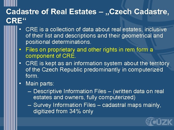 Cadastre of Real Estates – „Czech Cadastre, CRE“ • CRE is a collection of