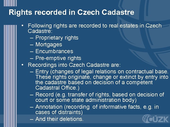 Rights recorded in Czech Cadastre • Following rights are recorded to real estates in
