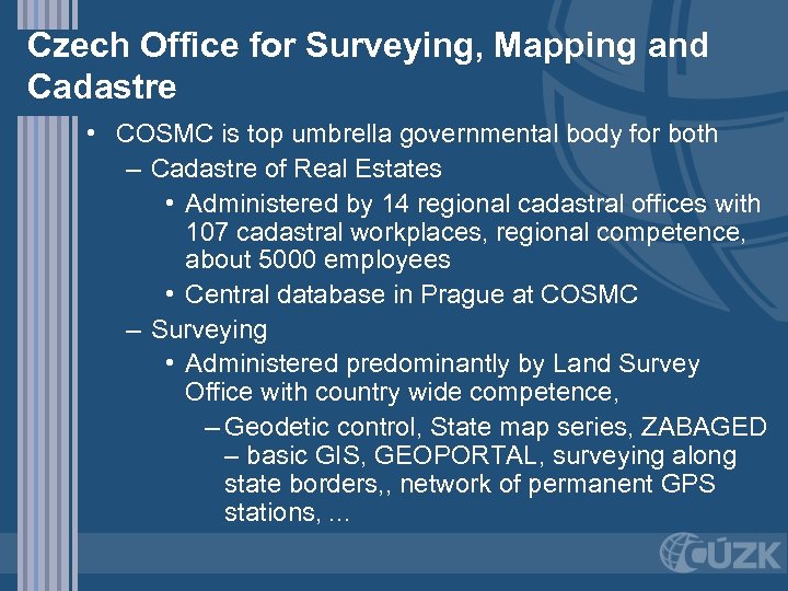 Czech Office for Surveying, Mapping and Cadastre • COSMC is top umbrella governmental body