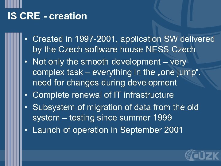 IS CRE - creation • Created in 1997 -2001, application SW delivered by the