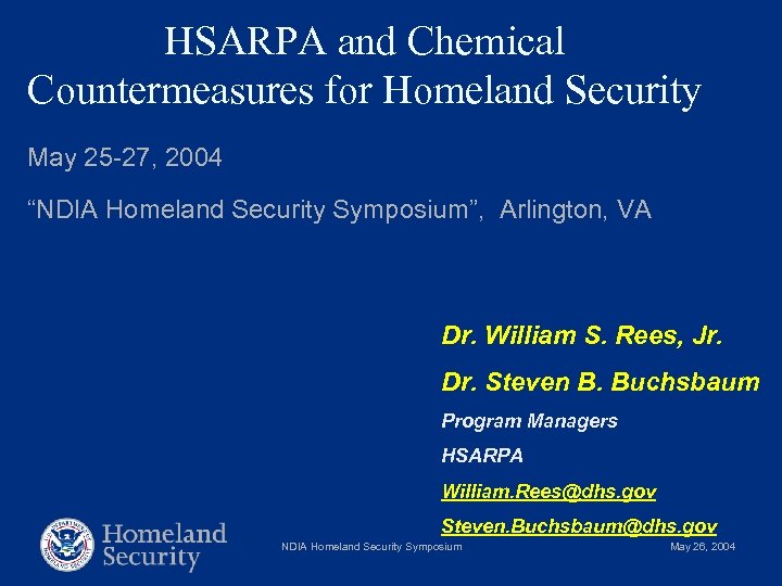 HSARPA and Chemical Countermeasures for Homeland Security May 25 -27, 2004 “NDIA Homeland Security