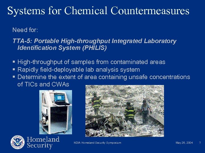 Systems for Chemical Countermeasures Need for: TTA-5: Portable High-throughput Integrated Laboratory Identification System (PHILIS)