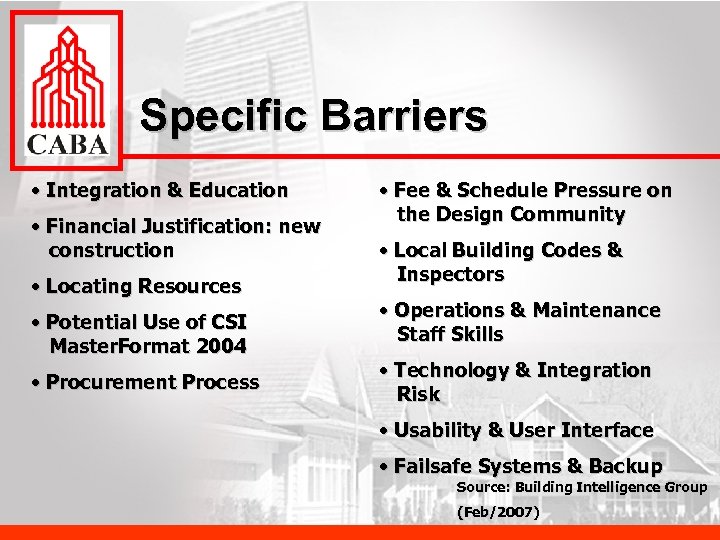 Specific Barriers • Integration & Education • Financial Justification: new construction • Locating Resources