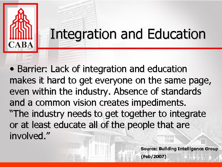 Integration and Education • Barrier: Lack of integration and education makes it hard to