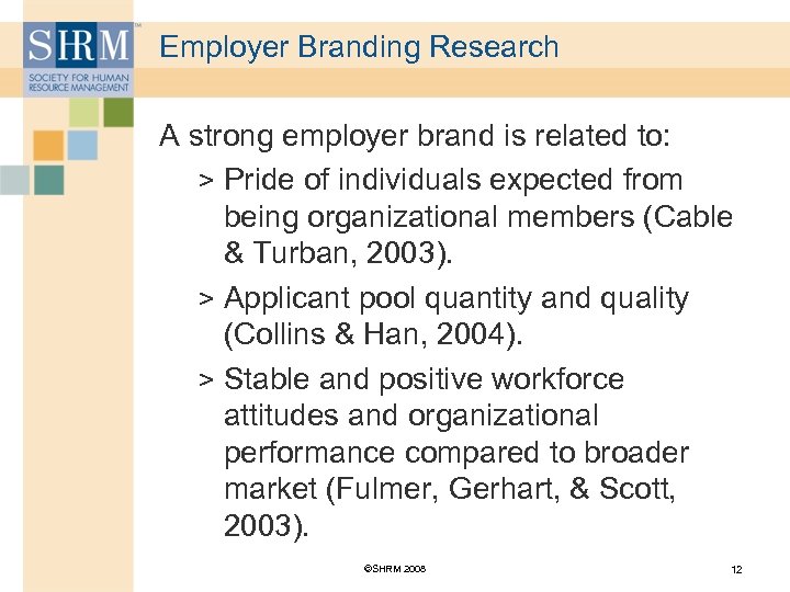 Employer Branding Research A strong employer brand is related to: > Pride of individuals