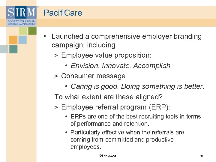 Pacifi. Care • Launched a comprehensive employer branding campaign, including > Employee value proposition:
