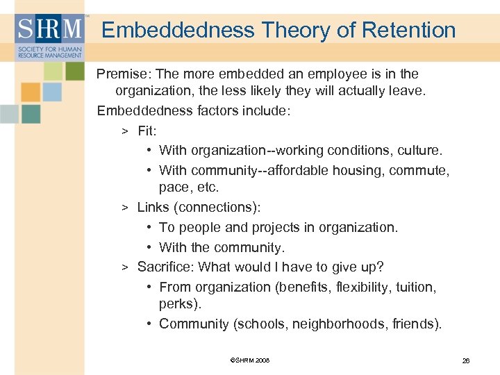Embeddedness Theory of Retention Premise: The more embedded an employee is in the organization,