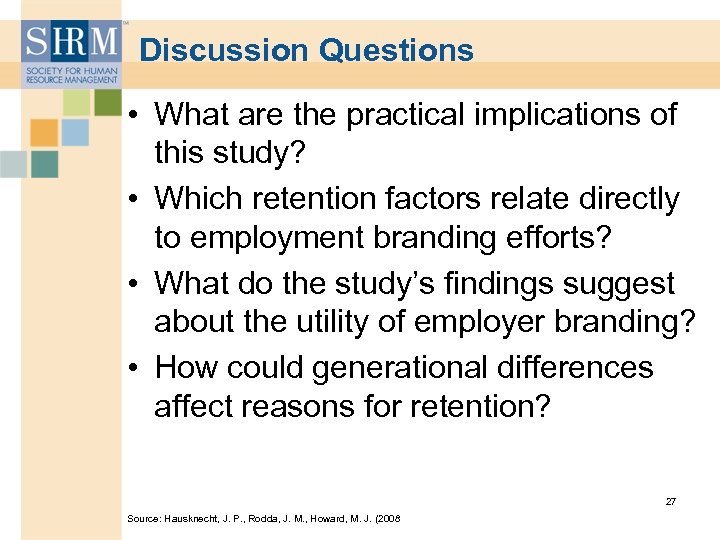 Discussion Questions • What are the practical implications of this study? • Which retention