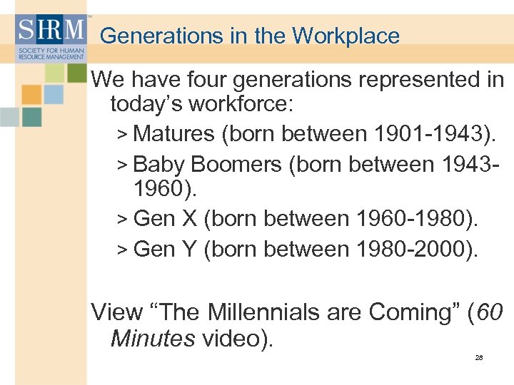 Generations in the Workplace We have four generations represented in today’s workforce: > Matures