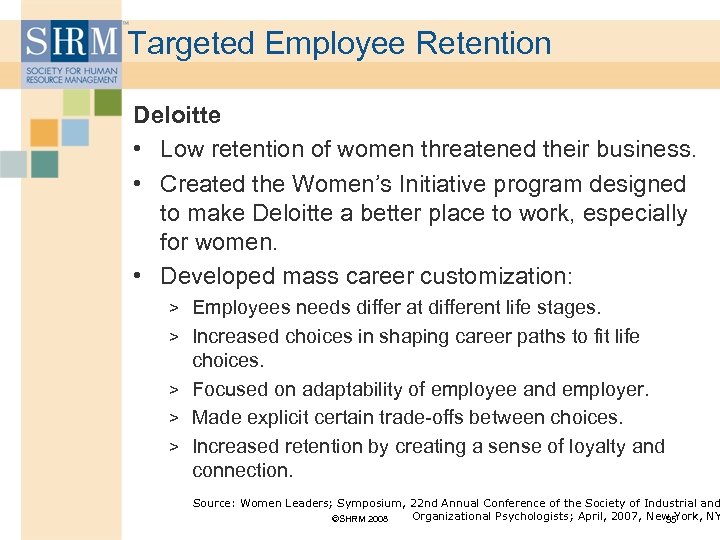 Targeted Employee Retention Deloitte • Low retention of women threatened their business. • Created