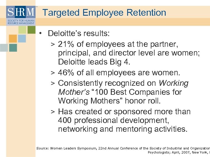Targeted Employee Retention • Deloitte’s results: > 21% of employees at the partner, principal,