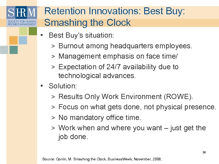Retention Innovations: Best Buy: Smashing the Clock • Best Buy’s situation: > Burnout among