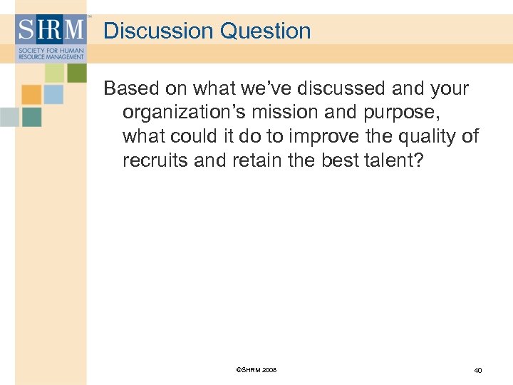 Discussion Question Based on what we’ve discussed and your organization’s mission and purpose, what