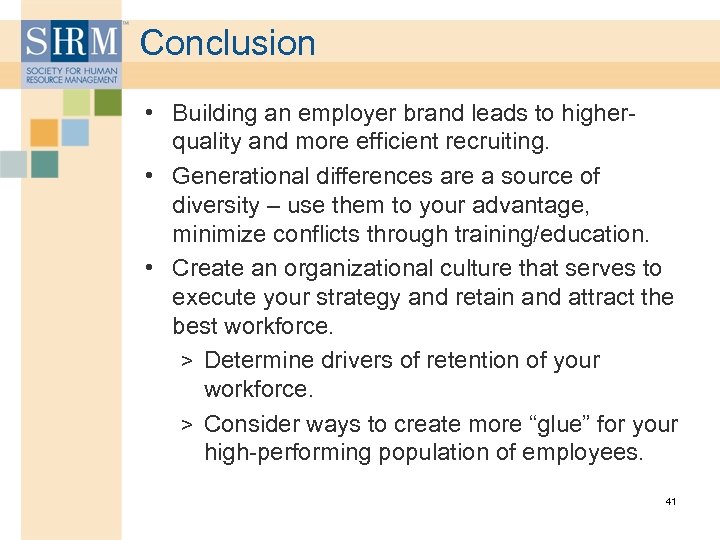 Conclusion • Building an employer brand leads to higherquality and more efficient recruiting. •