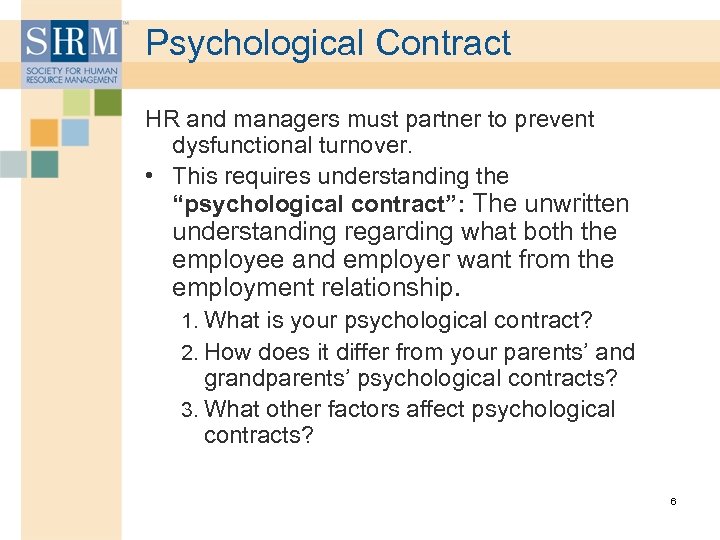 Psychological Contract HR and managers must partner to prevent dysfunctional turnover. • This requires